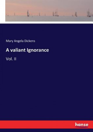 Buch valiant Ignorance Mary Angela Dickens