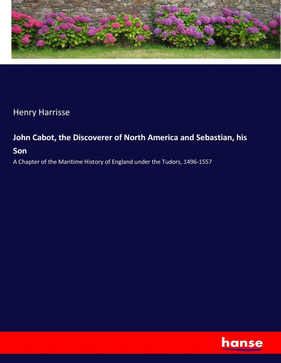 Carte John Cabot, the Discoverer of North America and Sebastian, his Son Henry Harrisse