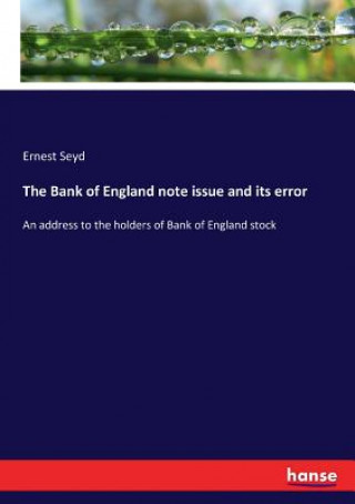 Книга Bank of England note issue and its error Ernest Seyd