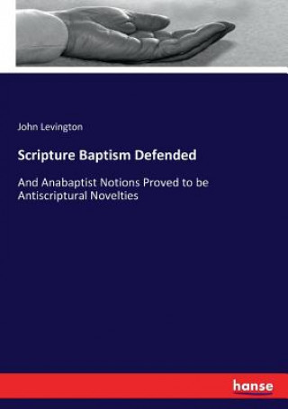 Knjiga Scripture Baptism Defended John Levington