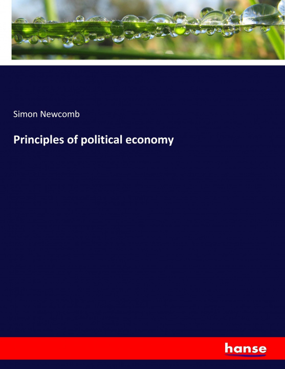 Kniha Principles of political economy Simon Newcomb