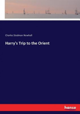 Kniha Harry's Trip to the Orient Charles Stedman Newhall