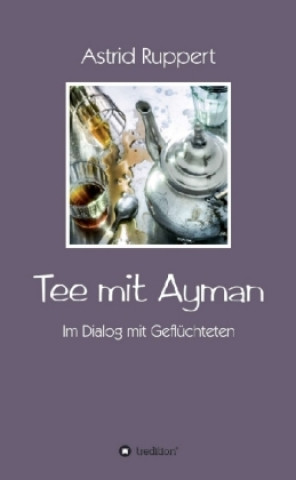 Kniha Tee mit Ayman Astrid Ruppert