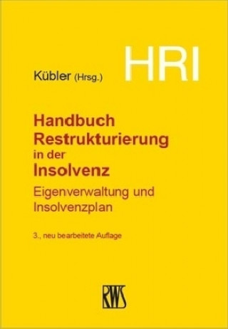 Kniha HRI - Handbuch Restrukturierung in der Insolvenz Bruno M. Kübler