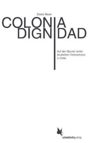 Kniha Colonia Dignidad Dieter Maier