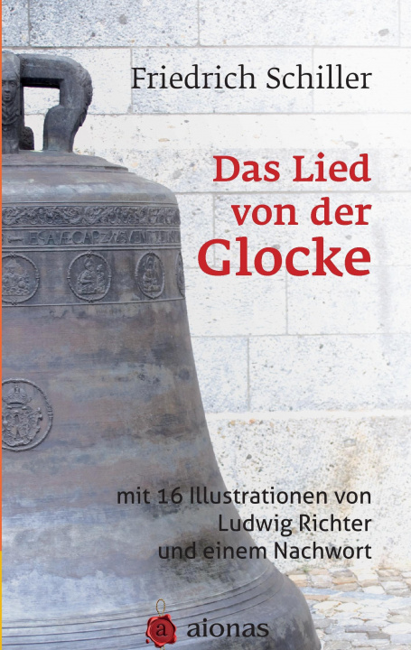 Buch Das Lied von der Glocke: mit 16 Illustrationen von Ludwig Richter und einem Nachwort Friedrich Schiller