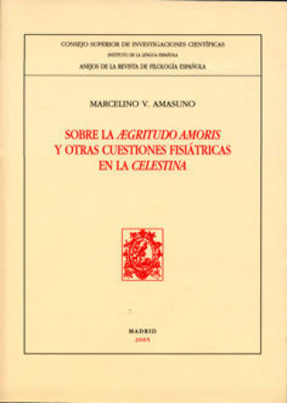 Knjiga Sobre la aegritudo amoris y otras cuestiones fisiátricas en La Celestina Marcelino V. Amasuno