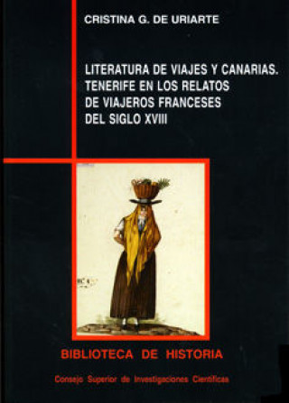 Carte Literatura de viajes y Canarias : Tenerife en los relatos de viajeros franceses del siglo XVIII Cristina González de Uriarte Marrón