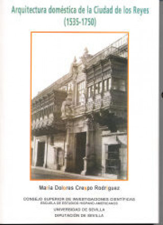 Libro Arquitectura doméstica de la Ciudad de los Reyes (1535-1750) María Dolores Crespo Rodriguez