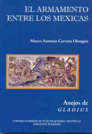 Книга El armamento entre los mexicas Marco Antonio Cervera Obregón