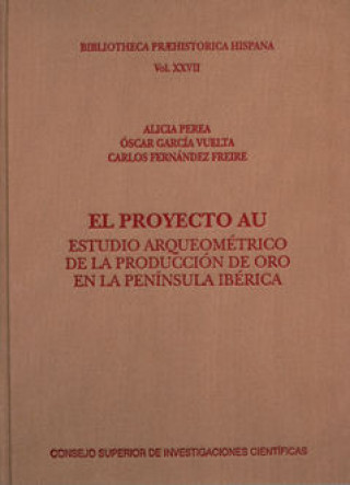 Βιβλίο El proyecto Au : estudio arqueométrico de la producción de oro en la Península Ibérica 