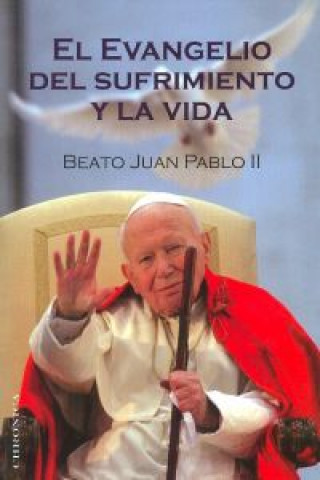 Kniha El evangelio del sufrimiento y la vida Papa Juan Pablo Ii