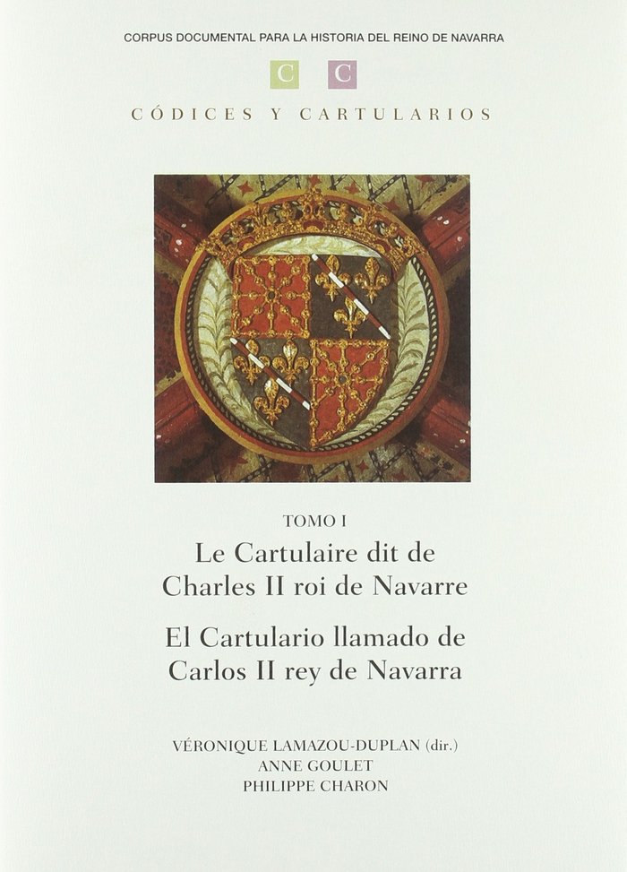 Carte Le cartulaire dit de Charles II roi de Navarre = El cartulario llamado de Carlos II rey de Navarra Philippe Charon