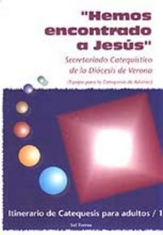 Könyv Hemos encontrado a Jesús : itinerario de catequesis para adultos/1 Verona. Secretariado Catequístico Diocesano