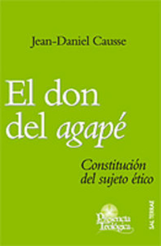 Libro El don del "agapé" : constitución del sujeto ético Jean-Daniel Causse