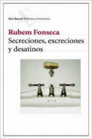 Kniha Secreciones, excreciones y desatinos Rubem Fonseca