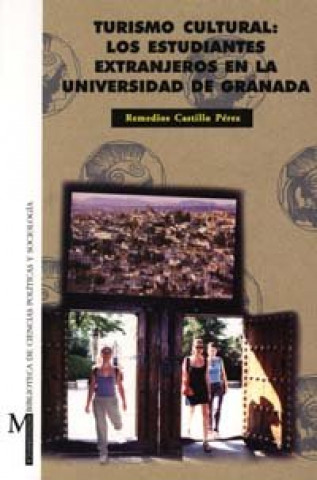 Kniha Turismo cultural : los estudiantes extranjeros en la Universidad de Granada Remedios Castillo Pérez