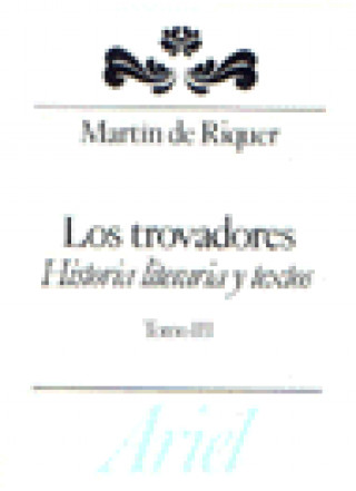 Knjiga Los trovadores III. Historia literaria y textos. Martín De Riquer