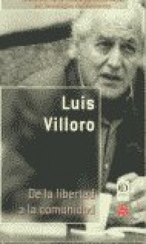 Kniha De la libertad a la comunidad Luis . . . [et al. ] Villoro Toranzo