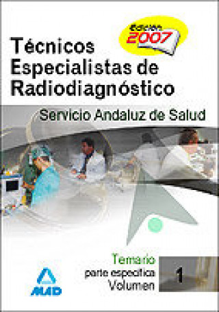 Kniha Técnicos Especialistas de Radiodiagnóstico del Servicio Andaluz de Salud. Temario parte específica. Volumen I 