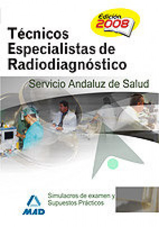 Kniha Técnicos Especialistas en Radiodiagnóstico, Servicio Andaluz de Salud. Simulacros de examen y supuestos prácticos Francisco Jesús Torres Fonseca