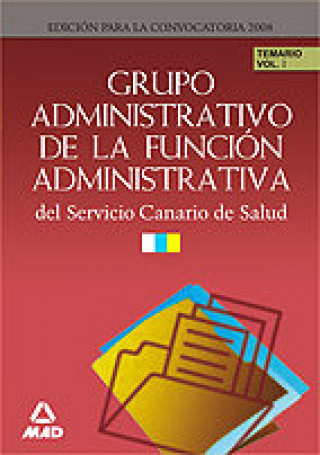 Książka Grupo Administrativo de la Función Administrativa del Servicio Canario de Salud. Temario Volumen I 