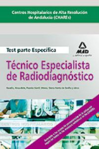 Kniha Técnicos Especialistas de Radiodiagnóstico, Centros Hospitalarios de Alta Resolución de Andalucía (CHARES). Test parte específica Juan . . . [et al. ] Desongles Corrales