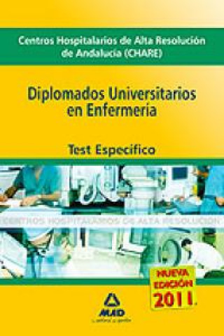 Książka Diplomado Universitarios en Enfermería, Centros Hospitalarios de Alta Resolución de Andalucía (CHARES). Test Específico Juan . . . [et al. ] Desongles Corrales