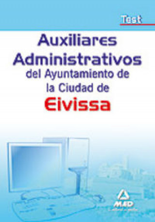 Livre Auxiliares administrativos, Ayuntamiento de la Ciudad de Eivissa. Test Fernando . . . [et al. ] Martos Navarro