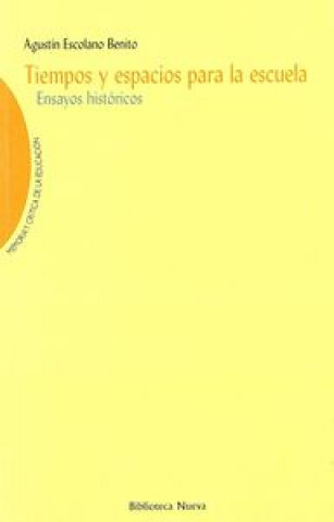 Książka Tiempos y espacios para la escuela, ensayos históricos Agustín Escolano Benito