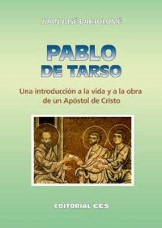 Kniha Pablo de Tarso : una introducción a la vida y a la obra de un apóstol de Cristo Juan José Bartolomé Lafuente