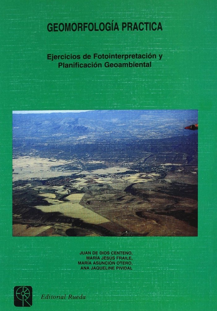 Könyv Geomorfología práctica : ejercicios de fotointerpretación y planificación geoambiental Juan D. . . . [et al. ] Centeno