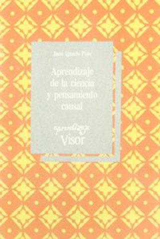 Kniha Aprendizaje de la ciencia y pensamiento causal Juan Ignacio . . . [Et Al. ] Pozo