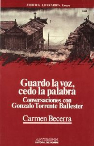 Książka Guardo la voz, cedo la palabra : conversaciones con Gonzalo Torrente Ballester Carmen Becerra