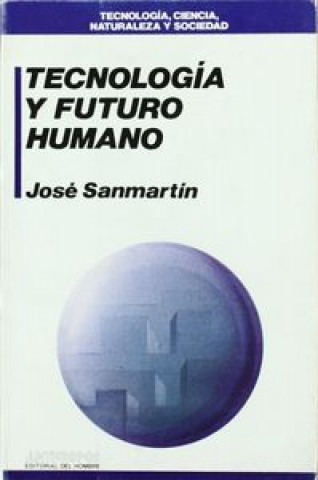 Kniha Tecnología y futuro humano José Sanmartín Esplugues