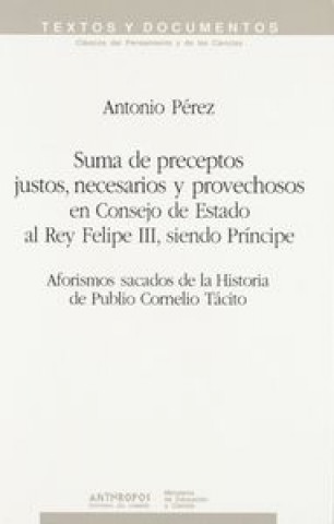 Kniha Suma de preceptos justos, necesarios y provechosos en Consejo de Estado al Rey Felipe III, siendo príncipe Antonio Pérez