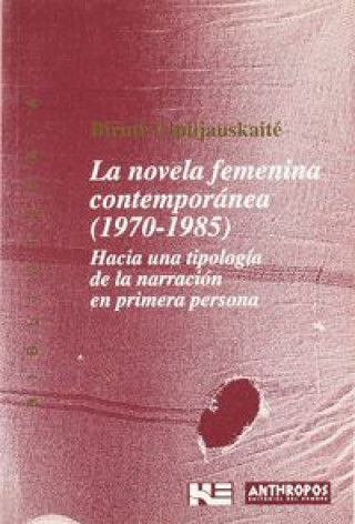 Kniha La novela femenina contemporánea (1970-1985) : hacia una tipología de la narración en primera persona Biruté Ciplijauskaité