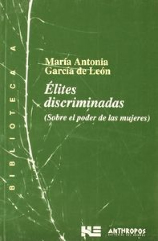 Kniha Élites discriminadas : sobre el poder de las mujeres María Antonia García de León