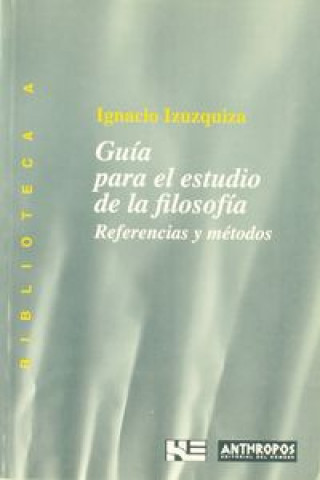 Carte Guía para el estudio de la filosofía : referencias y métodos Ignacio . . . [Et Al. ] Izuzquiza Otero