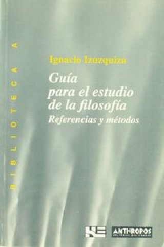 Książka Guía para el estudio de la filosofía : referencias y métodos Ignacio . . . [Et Al. ] Izuzquiza Otero