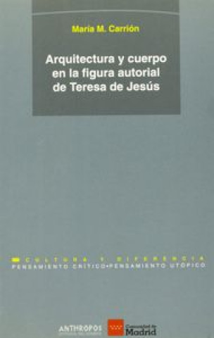 Kniha Arquitectura y cuerpo en la figura autorial de Teresa de Jesús María M. Carrión