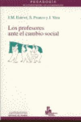 Книга Los profesores ante el cambio social : repercusiones sobre la evolución de la salud de los profesores José Manuel Esteve Zarazaga