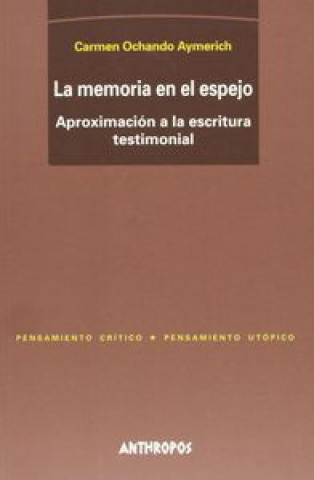 Knjiga La memoria en el espejo : aproximación a la escritura testimonial Carmen Ochando Aymerich