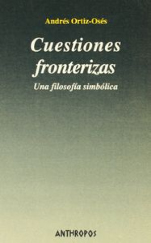 Kniha Cuestiones fronterizas : una filosofía simbólica Andrés Ortiz-Osés