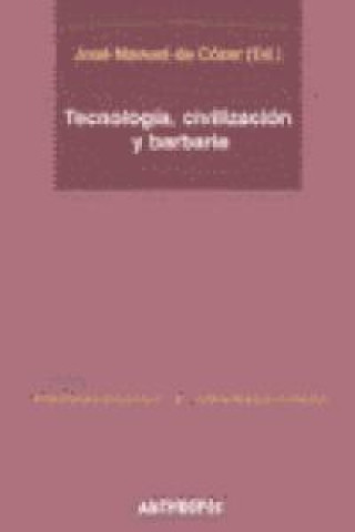 Könyv Tecnología, civilización y barbarie José Manuel de Cózar Escalante