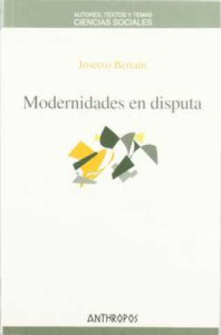 Книга Modernidades en disputa Josetxo Beriain Razquin