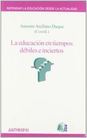 Kniha La educación en tiempos débiles e inciertos Germán Antonio Arellano Duque