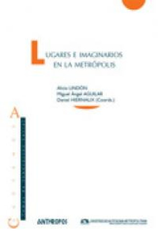 Книга Lugares e imaginarios en la metrópolis Alicia Lindón Villoria