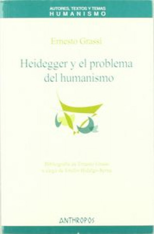 Книга Heidegger y el problema del humanismo Ernesto Grassi