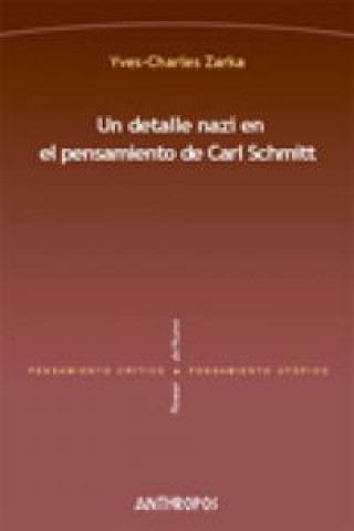 Książka Un detalle nazi en el pensamiento de Carl Schmitt : la justificación de la leyes de Nuremberg de 15 de septiembre de 1935 Yves Charles Zarka